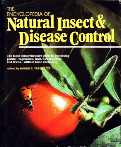 Roger B. Yepsen - The Encyclopedia of Natural Insect and Disease Control