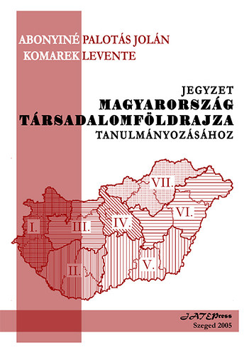 Komarek Levente Abonyiné Palotás Jolán - Jegyzet Magyarország társadalomföldrajzi tanulmányozásához