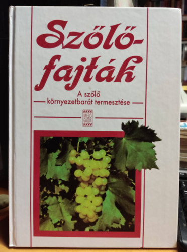 Dr. Botos Ern� P�ter - Dr. Sz�ke Lajos - Dr. Ackerman P�ter - Sz�l�fajt�k A SZ�L� K�RNYEZETBAR�T TERMESZT�SE