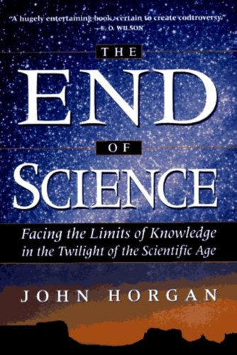 John Horgan - The End of Science (A tudomny vge - angol nyelv)