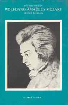 Hzser Zoltn - Wolfgang Amadeus Mozart letnek krnikja