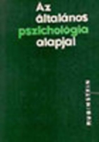 Az �ltal�nos pszichol�gia alapjai 1-2     - harmadik teljes kiad�s