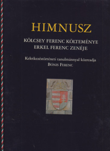 Himnusz-Klcsey Ferenc kltemnye-Erkel Frenc zenje-Keletkezstrtneti tanulmnnyal