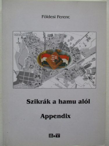 Szikr�k a hamu al�l - Appendix (Egy v�s�rhelyi nemzet�r 1956-ban)
