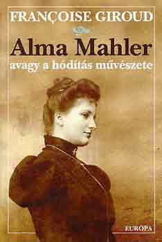 Alma Mahler avagy a hdts mvszete