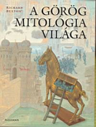 Richard Buxton - A g�r�g mitol�gia vil�ga