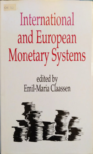 Emil-Maria Claassen  (edited by) - International and European Monetary Systems