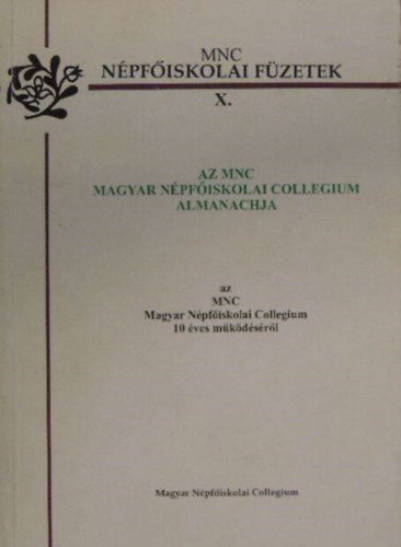 Zgon Norbert  (szerk.) - Az MNC Magyar Npfiskolai Collegium almanachja - Npfiskolai Fzetek X.