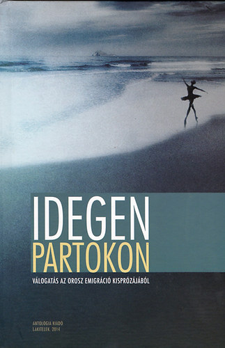 Idegen partokon - Vlogats az orosz emigrci kisprzjbl