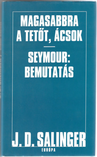 J. D. Salinger - Magasabbra a tett, csok! - Seymour: Bemutats