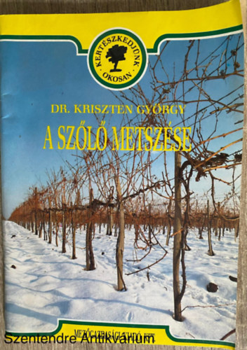 A sz�l� metsz�se (Saj�t k�ppel) (Amit a metsz�sr�l tudni kell; M�vel�sm�dok - a term� ugarr�szek elhelyez�se a sz�l�t�k�n; Sz�reti adatok M�traalj�n; A term�s mennyis�ge �s min�s�ge - piaci k�vetkezm�nyek)