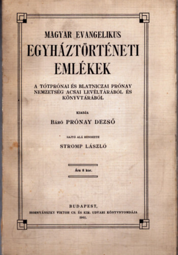 Magyar evangelikus egyhztrtneti emlkek - A Ttprnai s Blatniczai Prnay nemzetsg acsai levltrbl s knyvtrbl (1905)
