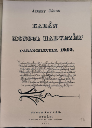 Jerney Jnos - Kadn mongol hadvezr' parancslevele. 1242. (reprint)