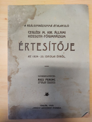 A re�lgimn�ziumm� �talakul� Cegl�di M.Kir. �llami Kossuth-F�gimn�zium �rtes�t�je az 1924-25. iskolai �vr�l