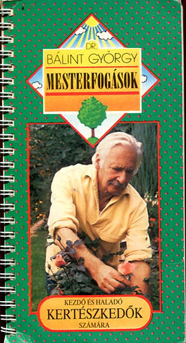 Dr. B�lint Gy�rgy: Mesterfog�sok (Kezd� �s halad� kert�szked�k sz�m�ra)