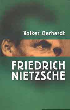 Volker Gerhardt - Friedrich Nietzsche