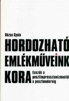 Hordozhat emlkmveink kora - Esszk a posztimpresszionizmustl...