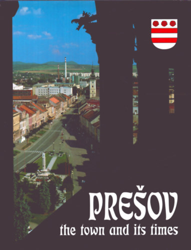 Presov the town and its times (Eperjes)
