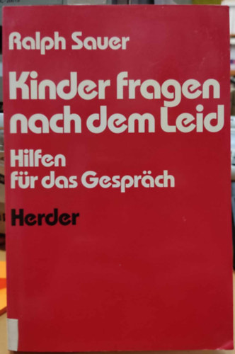 Kinder fragen nach dem leid - Hilfen fr das Gesprch (Buchreihe: Theologie im Fernkurs Band 12)