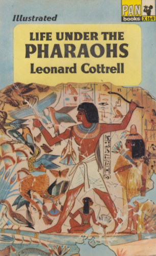 Leonard Cottrell - Life Under the Pharaohs