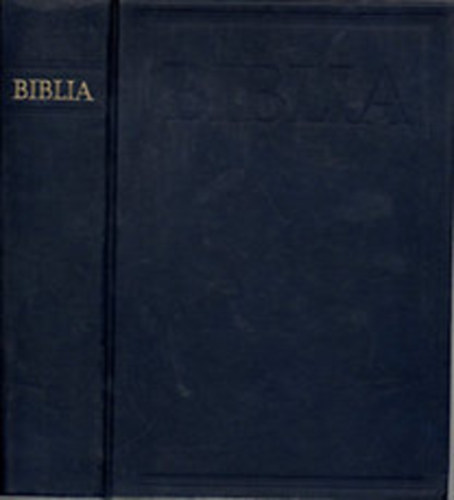 Biblia (Istennek az �sz�vets�gben �s �jsz�vets�gben adott kijelent�se)