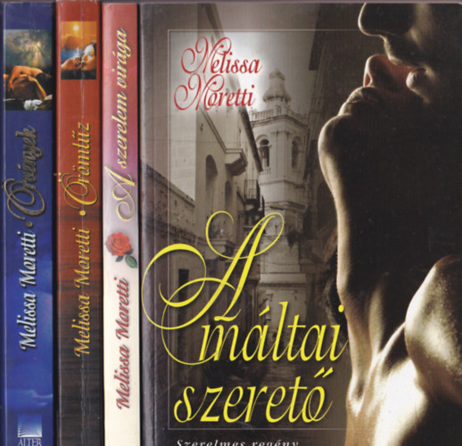 Melissa Moretti k�nyvcsomag:4db: A m�ltai szeret� + A szerelem vir�ga + �r�mt�z + �rv�nyekA m�ltai szeret� + A szerelem vir�ga + �r�mt�z + �rv�nyek