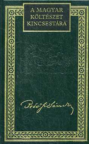 Pet�fi S�ndor �sszes k�ltem�nyei I-IV.(A magyar k�lt�szet kincsest�ra 11-14.)