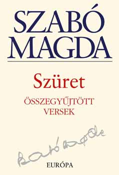 Szab Magda - Szret - sszegyjttt versek