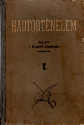 Hadt�rt�nelem I. (Jegyzet a Honv�d Akad�mia sz�m�ra)