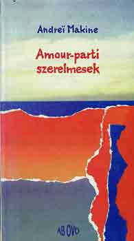 Andrei Makine - Amour-parti szerelmesek