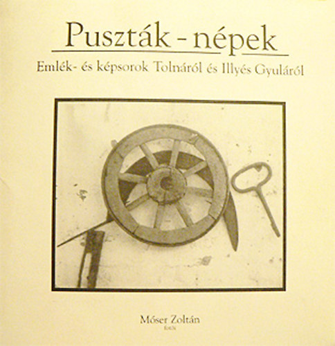 Pusztk - npek - Emlk- s kpsorok Tolnrl s Illys Gyulrl