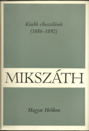 Mikszth Klmn - Mikszth Klmn mvei 12. Kisebb elbeszlsek (1886-1892)