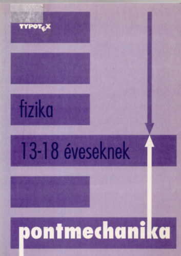 Tth Lszl - Fizika 13-18 veseknek (Pontmechanika)