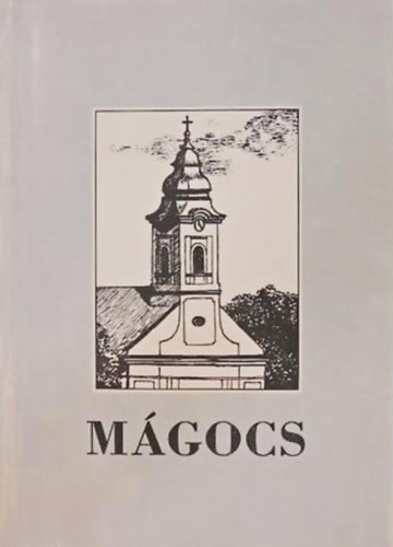 M�gocs - Nagyk�zs�g Barany�ban - A helys�g kr�nik�ja