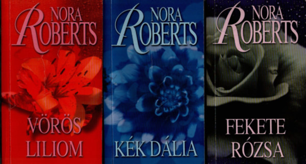 Nora Roberts - Kert trilgia I-III.: Kk dlia + Fekete rzsa + Vrs liliom