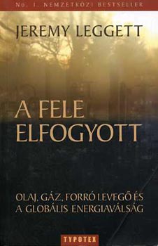 A fele elfogyott (Olaj, gz, forr leveg s a globlis energiavlsg)