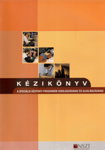 Kerekes Katalin, Nikovits Attiln, Szilgyi Veronika Ftin Hoffmann va - Kziknyv a specilis kzponti programok kidolgozshoz s alkalmazshoz