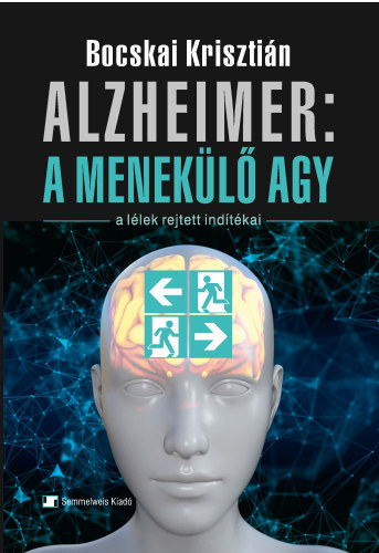 Alzheimer: a menek�l� agy (A l�lek rejtett ind�t�kai)