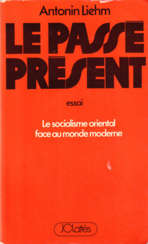 Antonin Liehm - Le passé présent