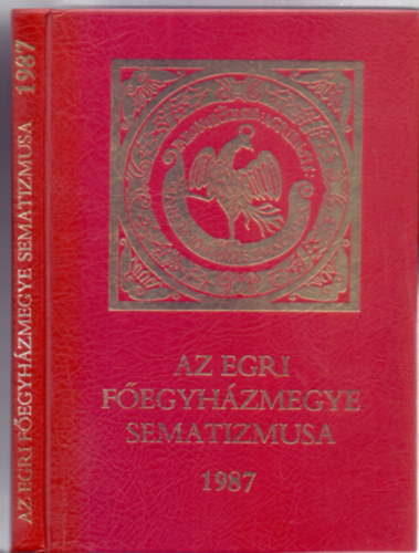 Az Egri Fegyhzmegye sematizmusa 1987 - Az Egri Fegyhzmegye sematizmusa IV. (Trkpmellklettel)