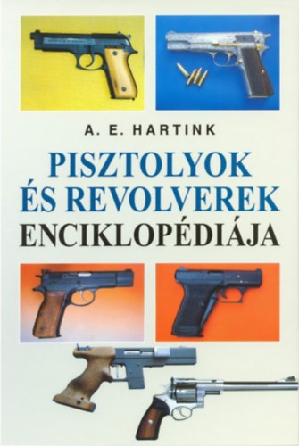 A. E. Hartink - Pisztolyok �s revolverek enciklop�di�ja