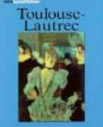 Udo Felbinger - Henri de Toulouse-Lautrec - Leben un d Werk (mini kunstfhrer)