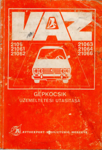 VAZ 2106, 21061, 21062, 21063, 21064, 21066 tpus szemlygpkocsik zemeltetsi utastsa
