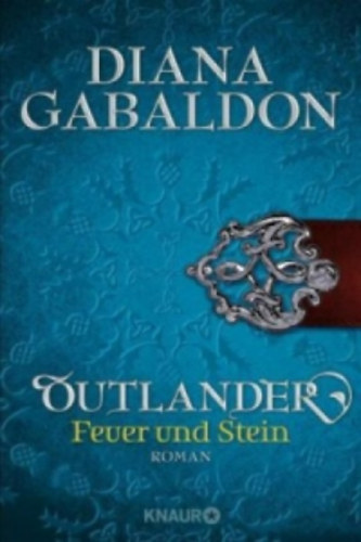 Diana Gabaldon - Outlander - Feuer und Stein / Roman /