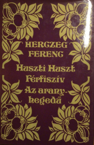 Herczeg Ferenc - Huszti Huszt-Frfiszv-Az aranyheged