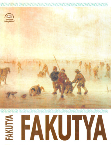 Fakutya (prbajok, krtyacsatk, jtkok a magyar novellisztikban)