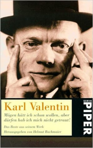 Karl Valentin - Mgen htt ich schon wollen, aber drfen hab ich mich nicht getraut!
