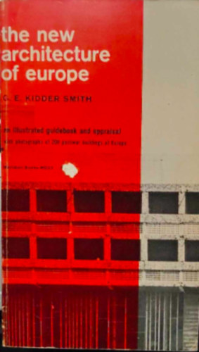 G.E. Kidder Smith - The new architeture of europe