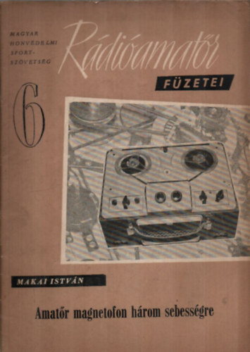 Amat�r magnetofon h�rom sebess�gre. (R�di�amat�r f�zetei 6.)