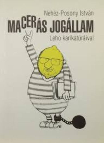Neh�z-Posony Istv�n - Macer�s jog�llam (Leho karikat�r�ival)